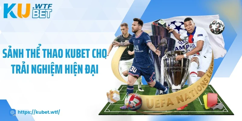 Sảnh thể thao Kubet cho trải nghiệm hiện đại