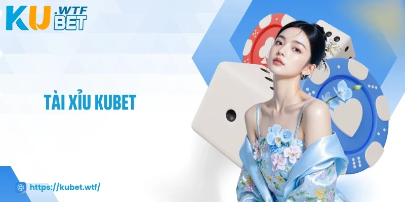 Cuốn Hút Bất Ngờ Với Tài Xỉu Kubet, Cơ Hội Thắng Liên Tục